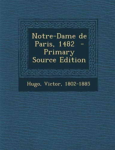 Notre-Dame de Paris, 1482 - Primary Source Edition