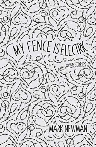 My Fence is Electric: and Other Stories