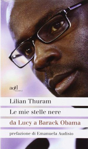 Le mie stelle nere da Lucy a Barack Obama