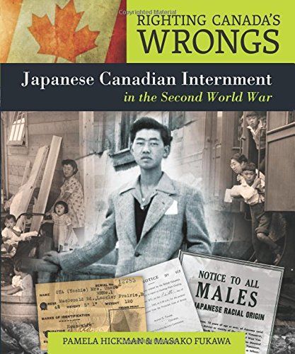 Righting Canada's Wrongs: Japanese Canadian Internment in the Second World War