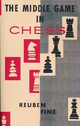 The Middle Game in Chess Reuben Fine