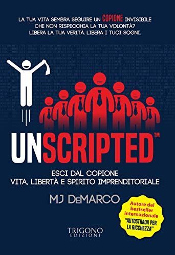Unscripted. Esci dal copione. Vita, libertà e spirito imprenditoriale