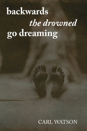 Backwards the Drowned Go Dreaming