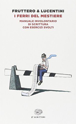 I ferri del mestiere. Manuale involontario di scrittura con esercizi svolti
