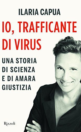 Io, trafficante di virus. Una storia di scienza e di amara giustizia