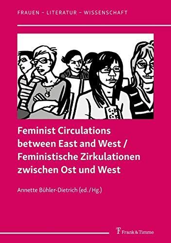 Feminist Circulations between East and West/Feministische Zirkulationen zwischen Ost und West