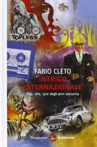 Intrigo internazionale. Pop, chic, spie degli anni settanta