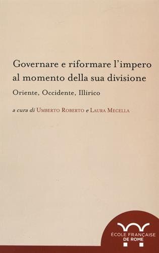 Governare e riformare l’impero al momento della sua divisione : Oriente, Occidente, Illirico