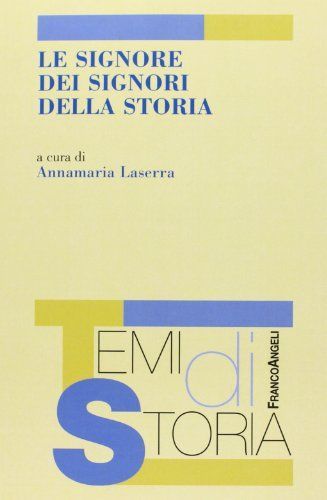 Le signore dei signori della storia