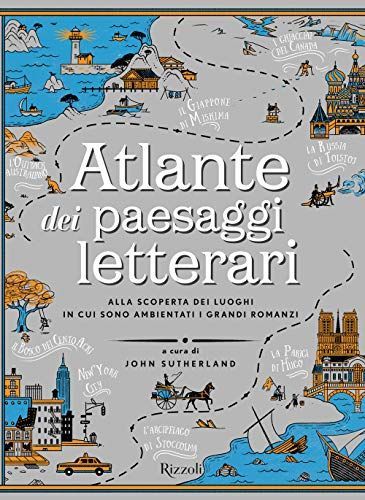 Atlante dei paesaggi letterari. Ediz. illustrata