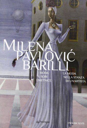 Milena Pavlovic Barilli. La moda nella stanza di un'artista