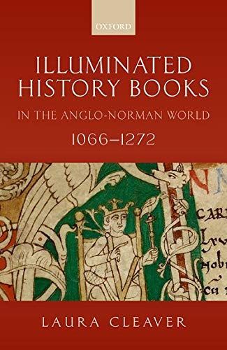 Illuminated History Books in the Anglo-Norman World, 1066-1272