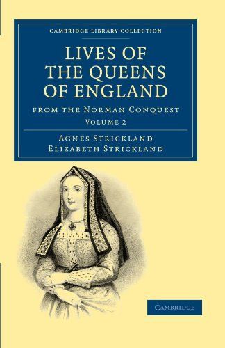 Lives of the Queens of England from the Norman Conquest