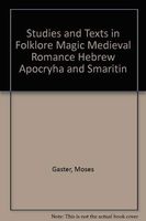 Studies and Texts in Folklore, Magic, Mediaeval Romance, Hebrew Apocrypha, and Samaritan Archaeology