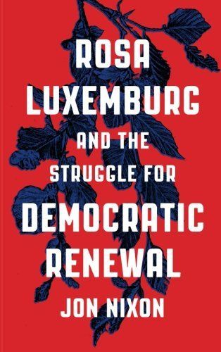 Rosa Luxemburg and the Struggle for Democratic Renewal