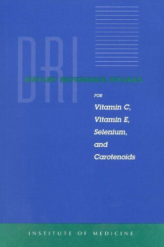 Dietary Reference Intakes for Vitamin C, Vitamin E, Selenium, and Carotenoids