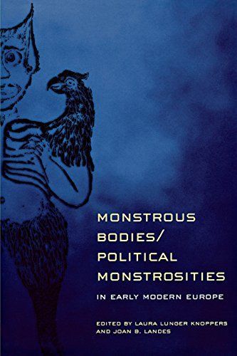 Monstrous Bodies/political Monstrosities in Early Modern Europe