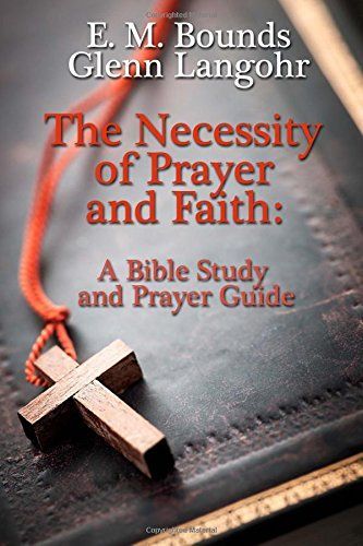 The Necessity of Prayer and Faith