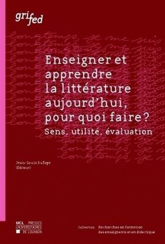 Enseigner et apprendre la littérature aujourd'hui, pour quoi faire ?