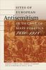 Sites of European Antisemitism in the Age of Mass Politics, 1880-1918