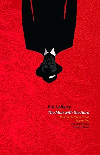 The Collected Short Stories of R.A. Lafferty Volume Two: The Man with the Aura