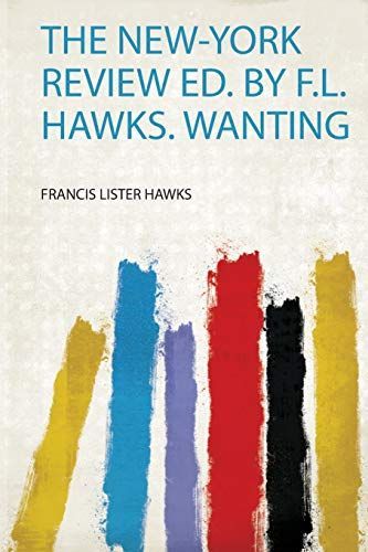 The New-York Review Ed. by F.L. Hawks. Wanting