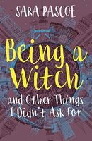 Being a Witch, and Other Things I Didn't Ask for
