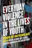 Everyday Violence in the Lives of Youth