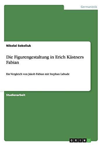 Die Figurengestaltung in Erich Kästners Fabian