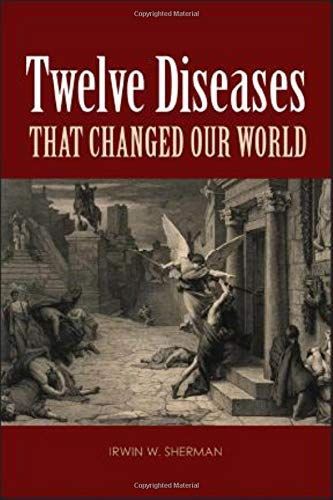 Twelve Diseases that Changed Our World