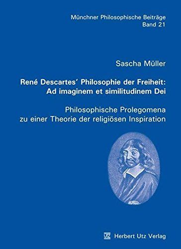 René Descartes' Philosophie der Freiheit: Ad imaginem et similitudinem Dei