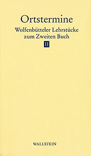 Wolfenbütteler Lehrstücke zum Zweiten Buch: Ortstermine