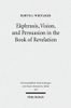 Ekphrasis, Vision, and Persuasion in the Book of Revelation