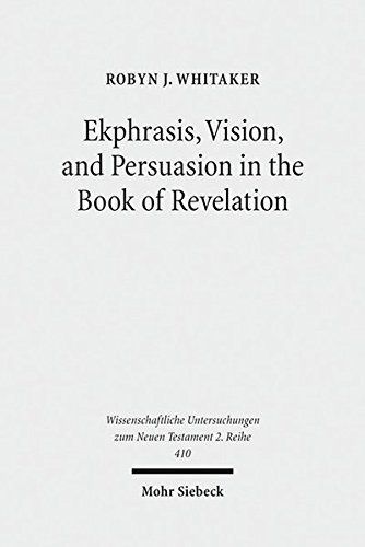Ekphrasis, Vision, and Persuasion in the Book of Revelation