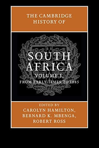 The Cambridge History of South Africa: Volume 1, From Early Times to 1885