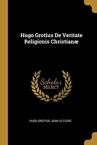 Hugo Grotius de Veritate Religionis Christianæ