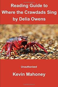 Reading Guide to Where the Crawdads Sing by Delia Owens: (Unauthorized)