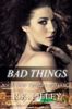 Bad Things