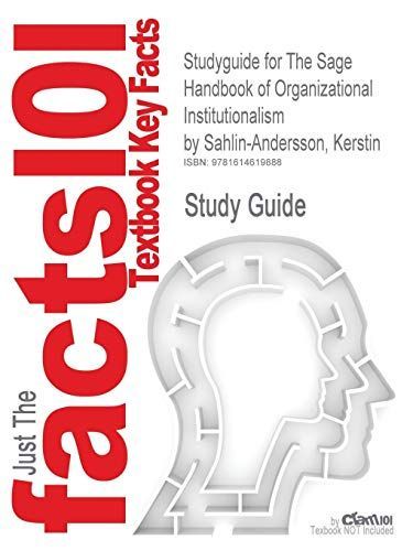 Studyguide for the Sage Handbook of Organizational Institutionalism by Kerstin Sahlin-Andersson, Isbn 9781412931236