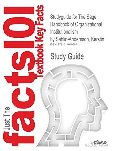 Studyguide for the Sage Handbook of Organizational Institutionalism by Kerstin Sahlin-Andersson, Isbn 9781412931236