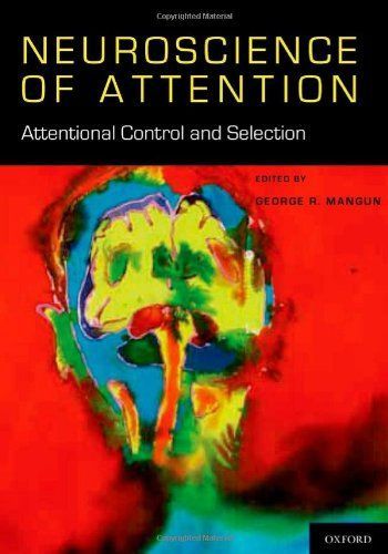 The Neuroscience of Attention: The Neuroscience of Attention