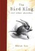 The Bird King and Other Sketches