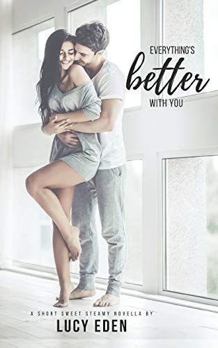 Everything's Better with You: An Alpha Billionaire & Virgin Romance Novella