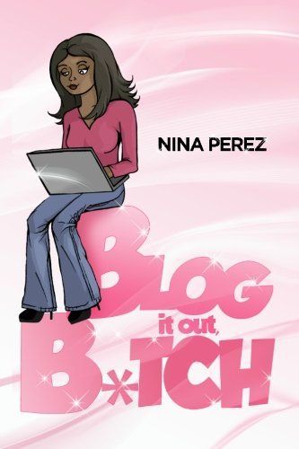 Blog It Out, Bitch