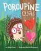Porcupine Cupid