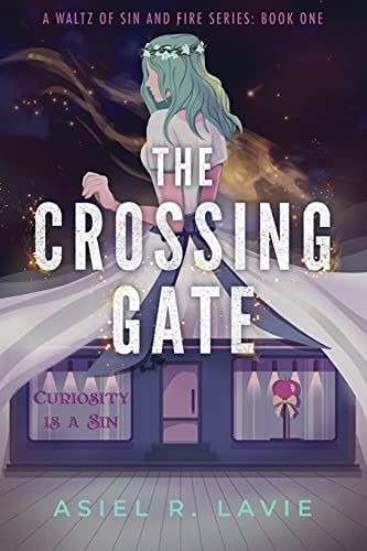 The Crossing Gate: A Waltz of Sin and Fire Series. Book One