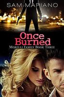 Once Burned (Morelli Family, #3)