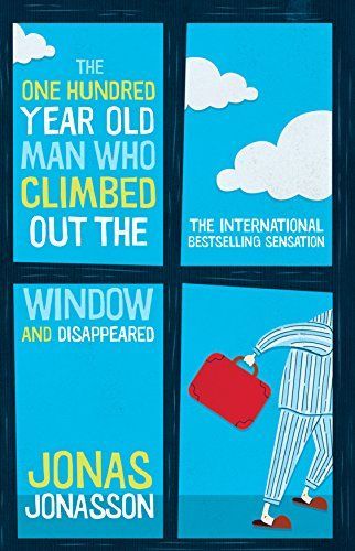 The One Hundred-Year-Old Man Who Climbed Out the Window and Disappeared