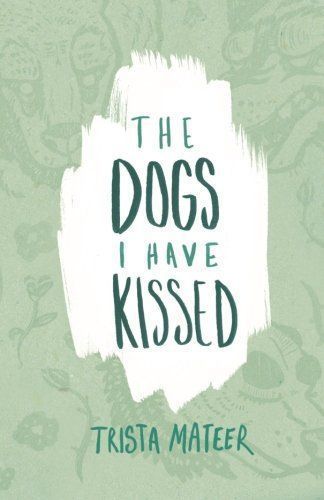 The Dogs I Have Kissed