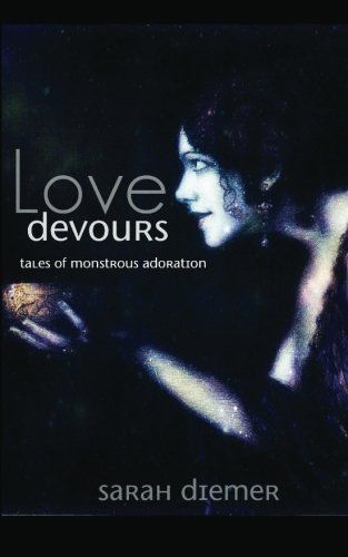 Love Devours: Tales of Monstrous Adoration